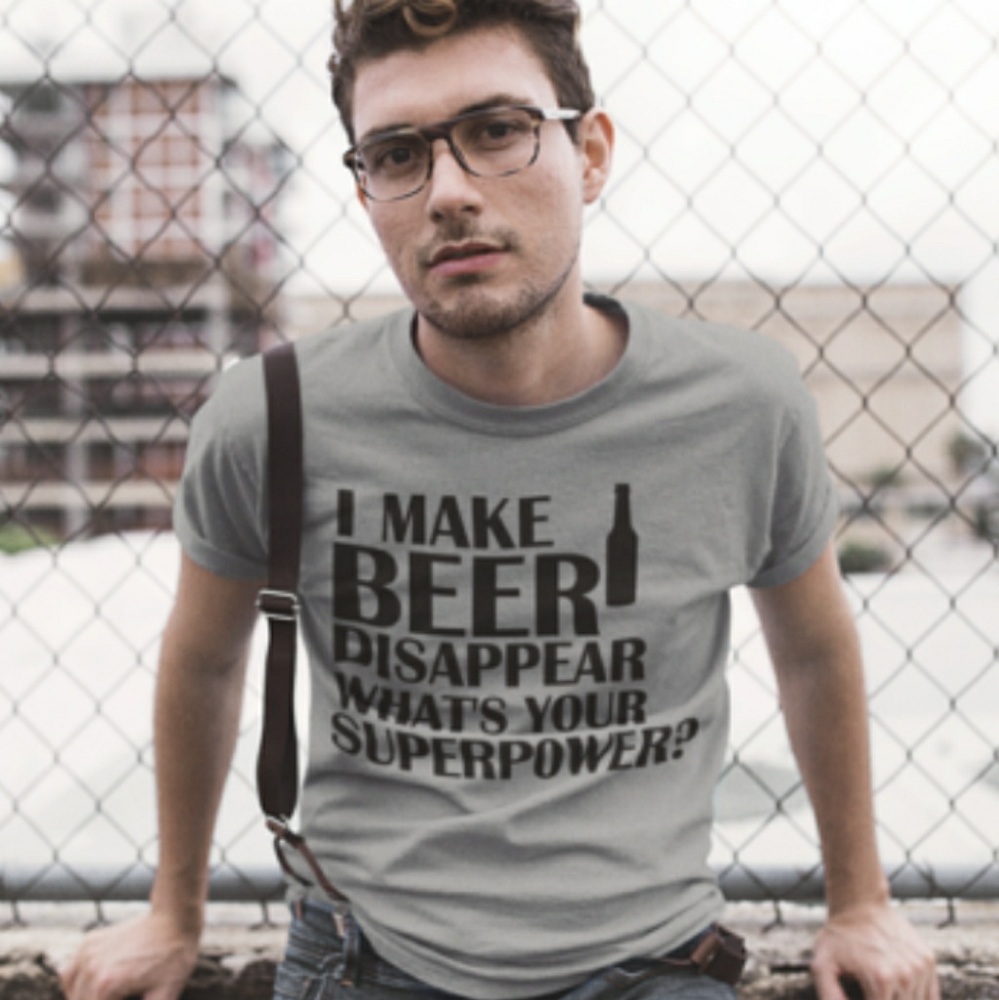 I Make Beer Disappear What's Your Superpower